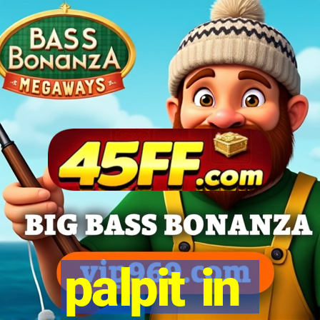 palpit in